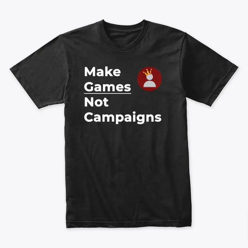 Make Games Not Campaigns