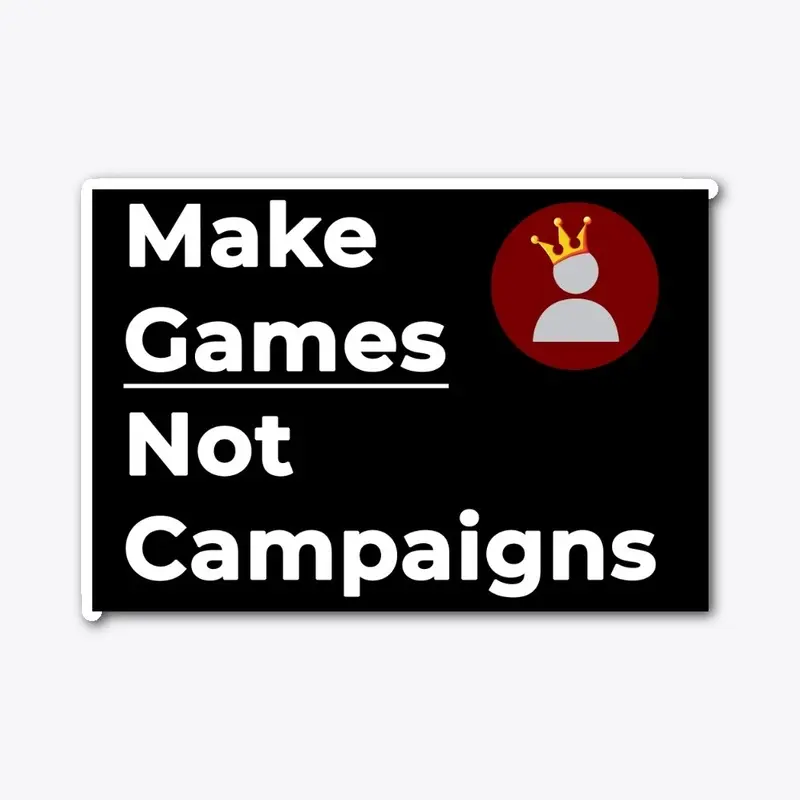 Make Games Not Campaigns